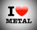 I love metal
